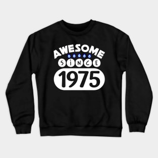 Awesome Since 1975 Crewneck Sweatshirt